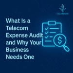 What Is a Telecom Expense Audit and Why Your Business Needs One