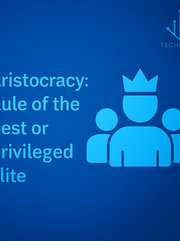 Aristocracy: Rule of the Best or Privileged Elite?