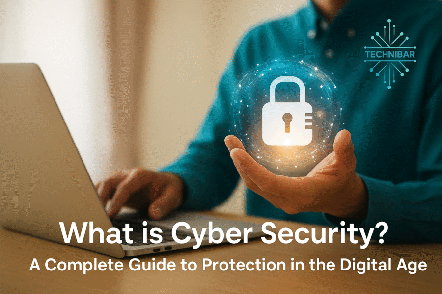 What is Cyber Security? A Complete Guide to Protection in the Digital Age